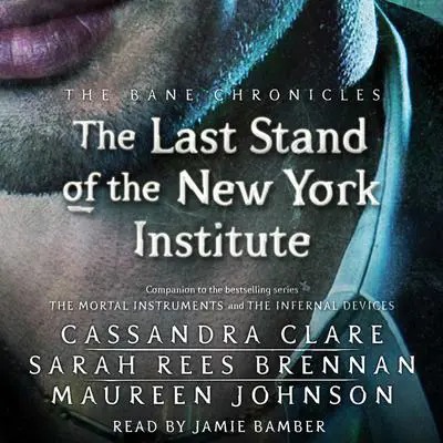 The Last Stand of the New York Institute Audibook, by Cassandra Clare