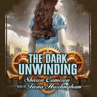 The Dark Unwinding Audibook, by Sharon Cameron