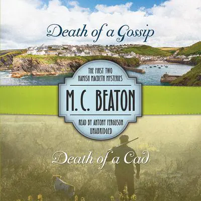 Death of a Gossip & Death of a Cad: The First Two Hamish Macbeth Mysteries Audibook, by M. C. Beaton