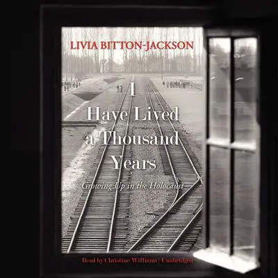 I Have Lived a Thousand Years: Growing Up in the Holocaust Audibook, by Livia Bitton-Jackson