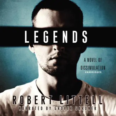 Legends: A Novel of Dissimulation Audibook, by Robert Littell