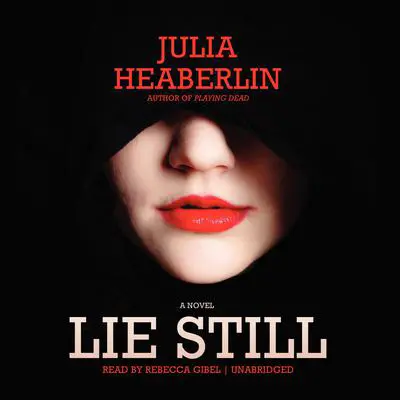 Lie Still: A Novel Audibook, by Julia Heaberlin