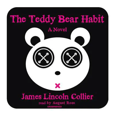 The Teddy Bear Habit: A Novel Audibook, by James Lincoln Collier