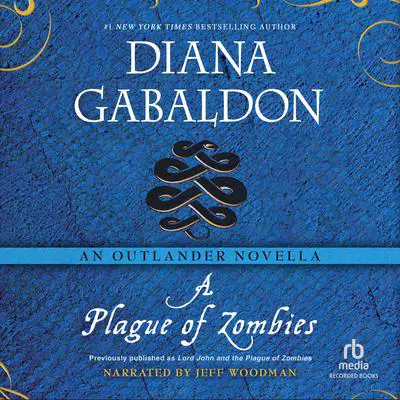 A Plague of Zombies: An Outlander Novella Audibook, by Diana Gabaldon