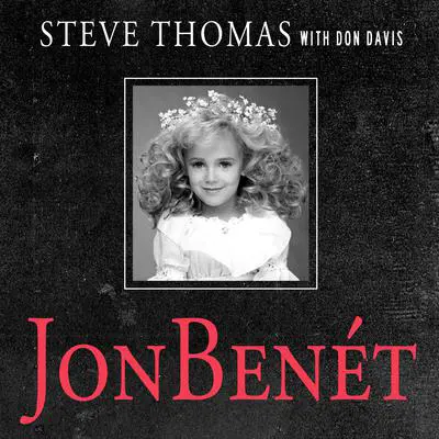 JonBenet: Inside the Ramsey Murder Investigation Audibook, by Steve Thomas