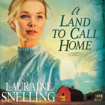 Land to Call Home Audibook, by Lauraine Snelling