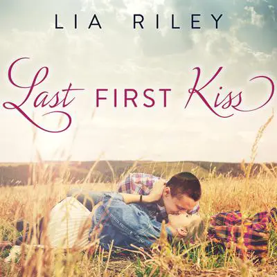 Last First Kiss Audibook, by Lia Riley