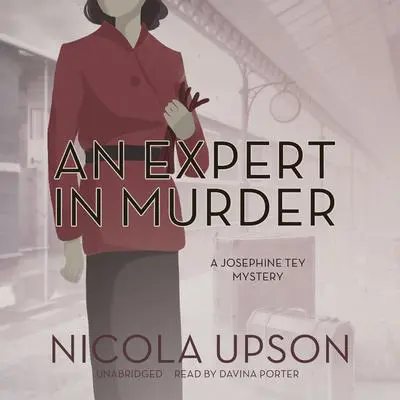 An Expert in Murder: A Josephine Tey Mystery Audibook, by Nicola Upson
