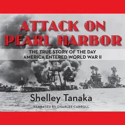 Attack on Pearl Harbor Audibook, by Shelley Tanaka
