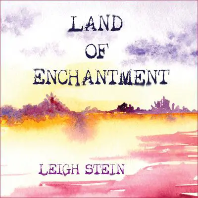 Land of Enchantment Audibook, by Leigh Stein
