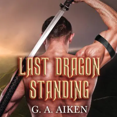 Last Dragon Standing Audibook, by G. A. Aiken