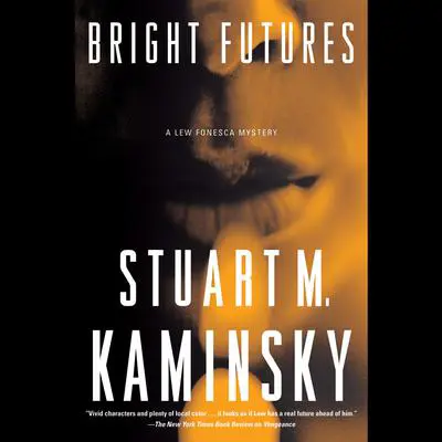 Bright Futures: A Lew Fonesca Mystery Audibook, by Stuart M. Kaminsky