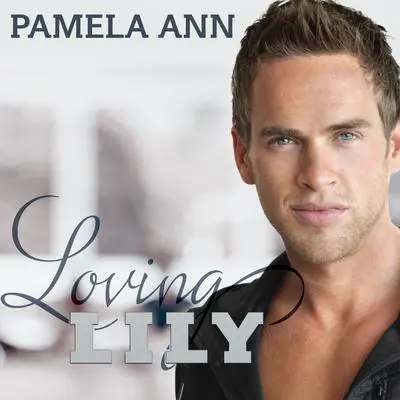 Loving Lily Audibook, by Pamela Ann