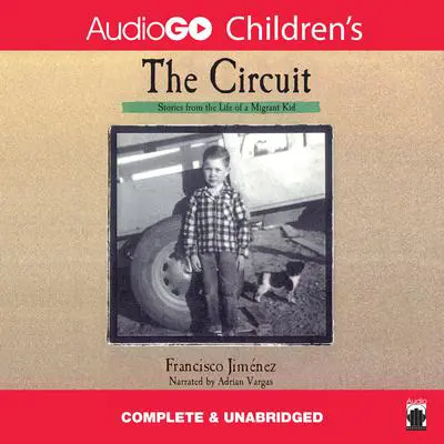 The Circuit: Stories from the Life of a Migrant Child Audibook, by Francisco Jiménez