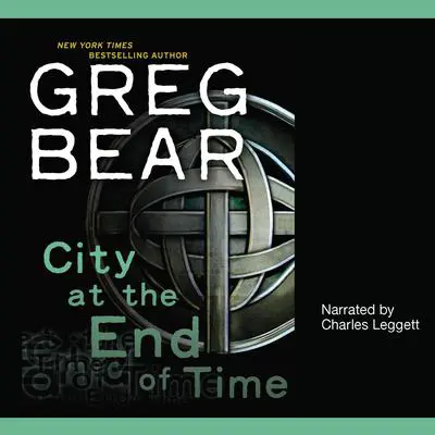 City at the End of Time Audibook, by Greg Bear