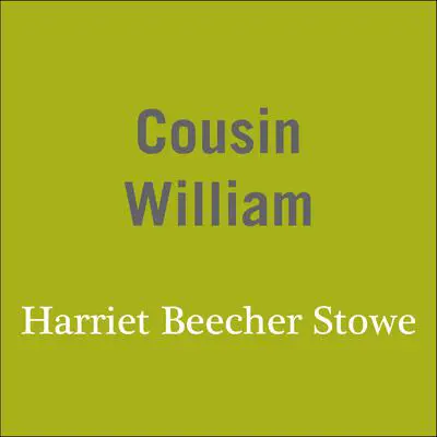 Cousin William Audibook, by Harriet Beecher Stowe