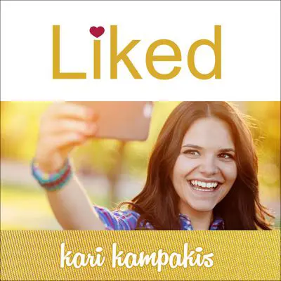 Liked: Whose Approval Are You Living For? Audibook, by Kari Kampakis