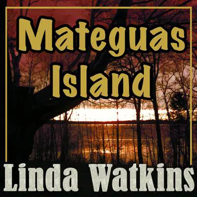 Mateguas Island: A Novel of Terror and Suspense Audibook, by Linda Watkins