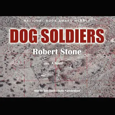 Dog Soldiers: A Novel Audibook, by Robert Stone