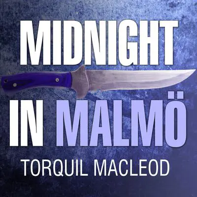 Midnight in Malmö: The Fourth Inspector Anita Sundstrom Mystery Audibook, by Torquil MacLeod
