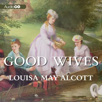 Good Wives: Little Women, Part II Audibook, by Louisa May Alcott