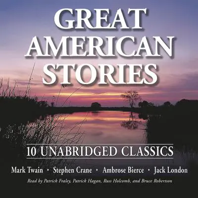 Great American Stories: 10 Unabridged Classics Audibook, by Mark Twain