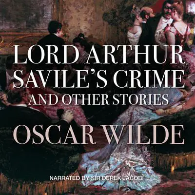 Lord Arthur Savile’s Crime, and Other Stories Audibook, by Oscar Wilde