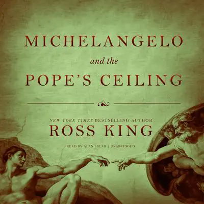 Michelangelo and the Pope’s Ceiling Audibook, by Ross King