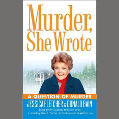 A Question of Murder: A Murder, She Wrote Mystery Audibook, by Jessica Fletcher