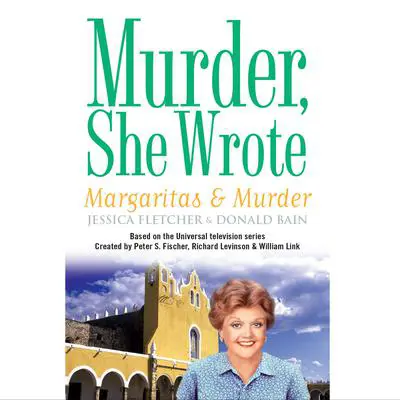 Margaritas and Murder: A Murder, She Wrote Mystery Audibook, by Jessica Fletcher