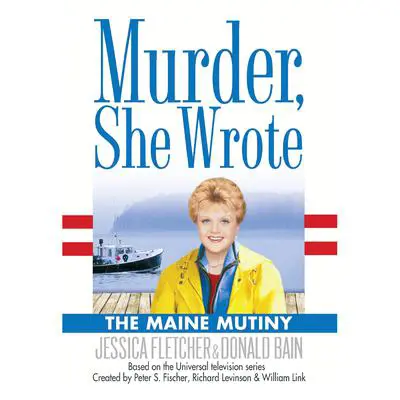 The Maine Mutiny: A Murder, She Wrote Mystery Audibook, by Jessica Fletcher
