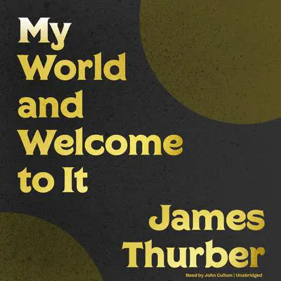 My World and Welcome to It Audibook, by James Thurber