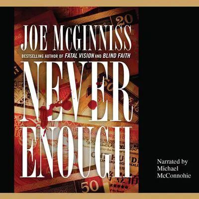 Never Enough: The Shocking True Story of Greed, Murder, and a Family Torn Apart Audibook, by Joe McGinniss