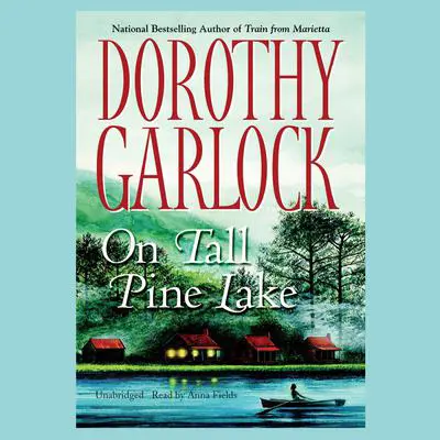 On Tall Pine Lake Audibook, by Dorothy Garlock