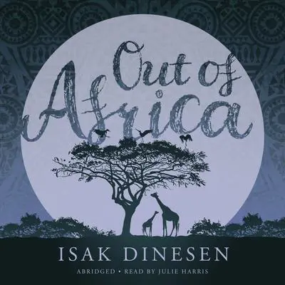 Out of Africa Audibook, by Isak Dinesen