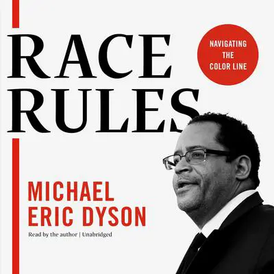 Race Rules: Navigating the Color Line Audibook, by Michael Eric Dyson
