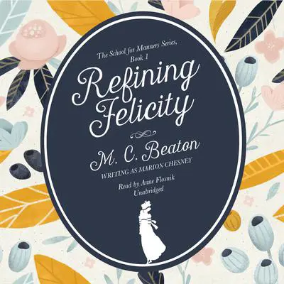 Refining Felicity Audibook, by M. C. Beaton