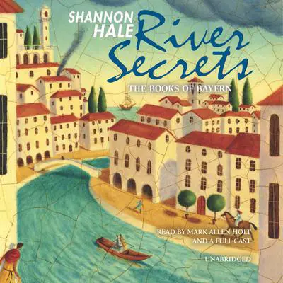 River Secrets Audibook, by Shannon Hale