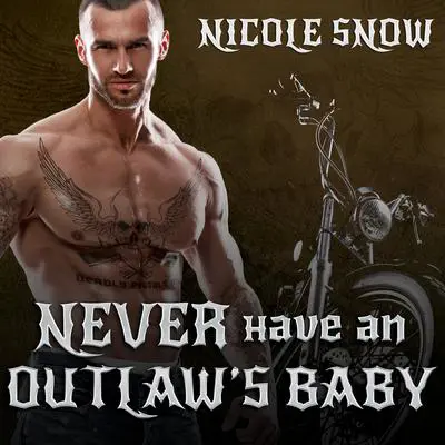 Never Have an Outlaw's Baby Audibook, by Nicole Snow