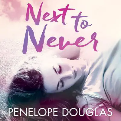 Next to Never Audibook, by Penelope Douglas