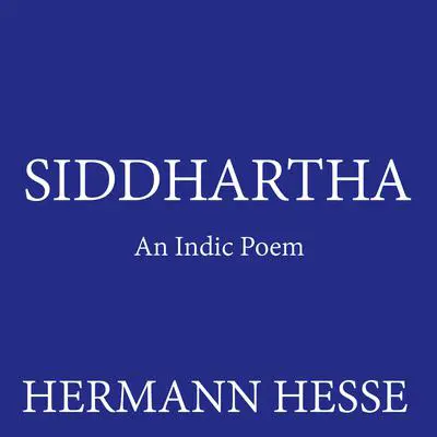 Siddhartha: An Indic Poem Audibook, by Hermann Hesse