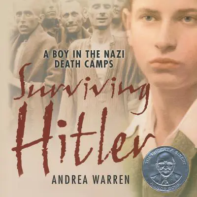 Surviving Hitler: A Boy in the Nazi Death Camps Audibook, by Andrea Warren