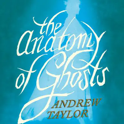 The Anatomy of Ghosts Audibook, by Andrew Taylor