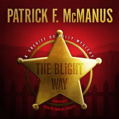 The Blight Way: A Sheriff Bo Tully Mystery Audibook, by Patrick F. McManus