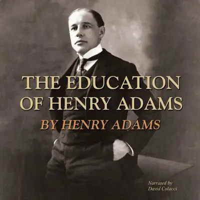 The Education of Henry Adams Audibook, by Henry Adams