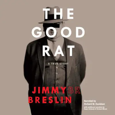 The Good Rat: A True Story Audibook, by Jimmy Breslin