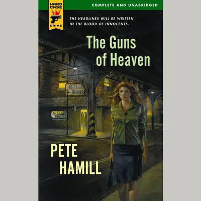 The Guns of Heaven Audibook, by Pete Hamill