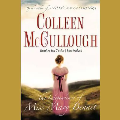 The Independence of Miss Mary Bennet Audibook, by Colleen McCullough
