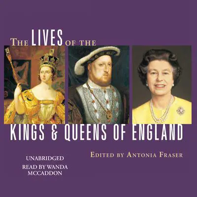 The Lives of the Kings and Queens of England Audibook, by Antonia Fraser