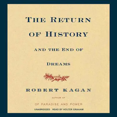 The Return of History and the End of Dreams Audibook, by Robert Kagan